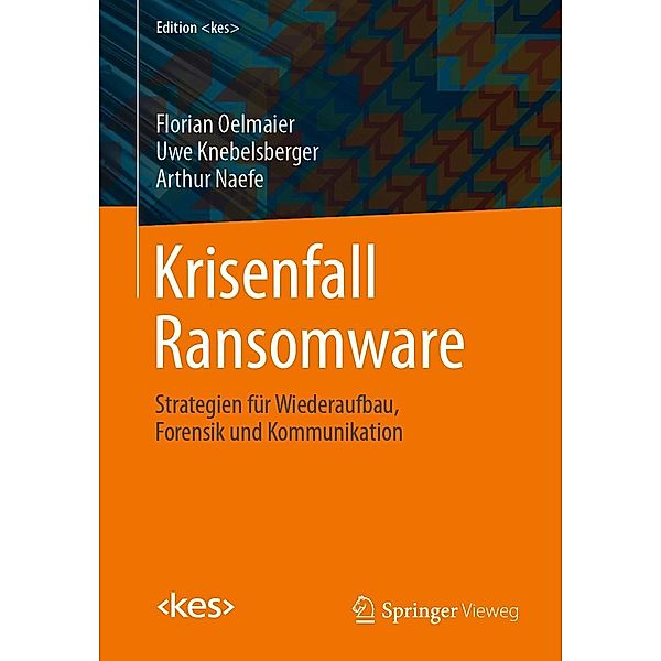 Krisenfall Ransomware / Edition , Florian Oelmaier, Uwe Knebelsberger, Arthur Naefe