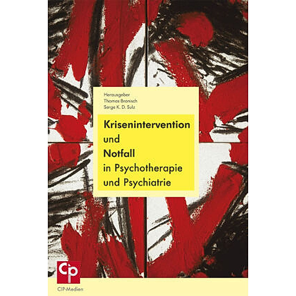Krisenintervention und Notfall in Psychotherapie und Psychiatrie, Thomas Bronisch, Serge K. D. Sulz