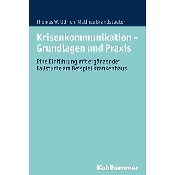 Krisenkommunikation - Grundlagen und Praxis, Thomas W. Ullrich, Mathias Brandstädter