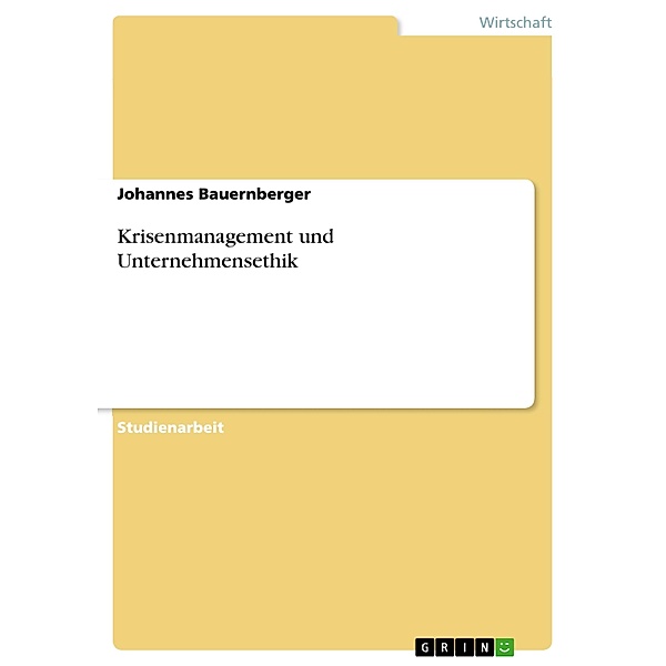 Krisenmanagement und Unternehmensethik, Johannes Bauernberger