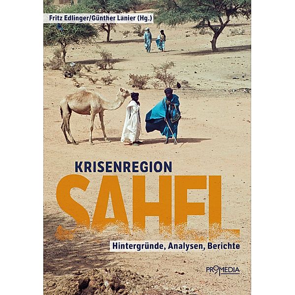 Krisenregion Sahel, Christoph Gütermann, Tobias Orischnig, Markus Schauta, Georges Hallermayer, Ishraga Mustafa Hamid, Werner Ruf, Franz Schmidjell, Mariam Wagialla, Charlotte Wiedemann, Elisabeth Förg, Birgit Mayerhofer