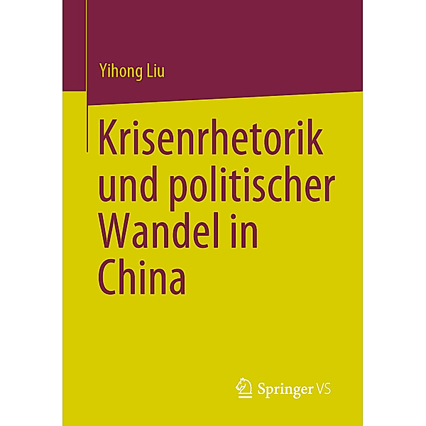 Krisenrhetorik und politischer Wandel in China, Yihong Liu