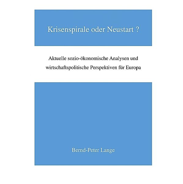 Krisenspirale oder Neustart?, Bernd-Peter Lange