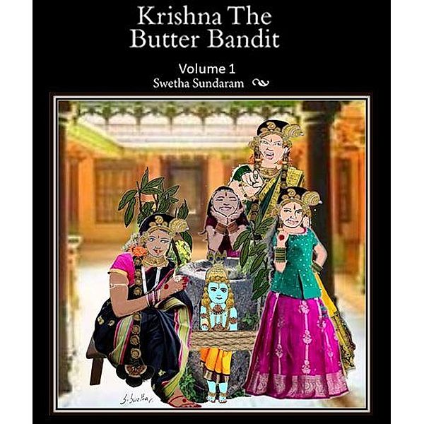 Krishna, The Butter Bandit -Volume 1 / Krishna, The Butter Bandit, Swetha Sundaram