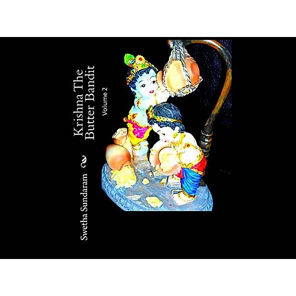 Krishna, The Butter Bandit - Volume 2 / Krishna, The Butter Bandit, Swetha Sundaram