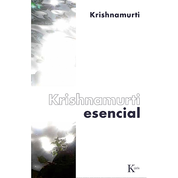 Krishnamurti esencial / Sabiduría Perenne, Jiddu Krishnamurti