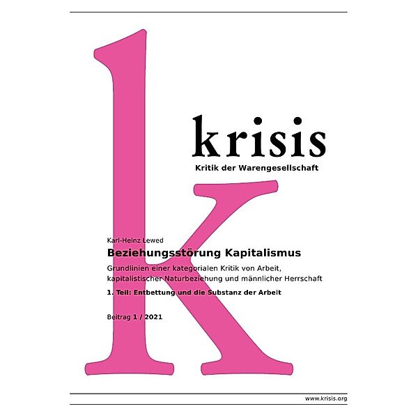 Krisis - Beiträge zur Kritik der Warengesellschaft / Beziehungsstörung Kapitalismus - Krisis 1/2021, Karl-Heinz Lewed