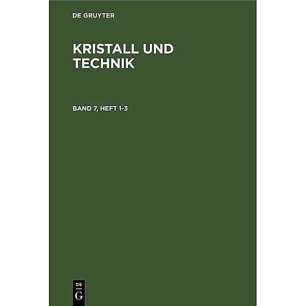 Kristall und Technik. Band 7, Heft 1-3