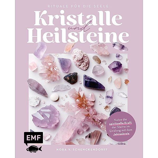 Kristalle und Heilsteine - Rituale für die Seele, Nora v. Schenckendorff