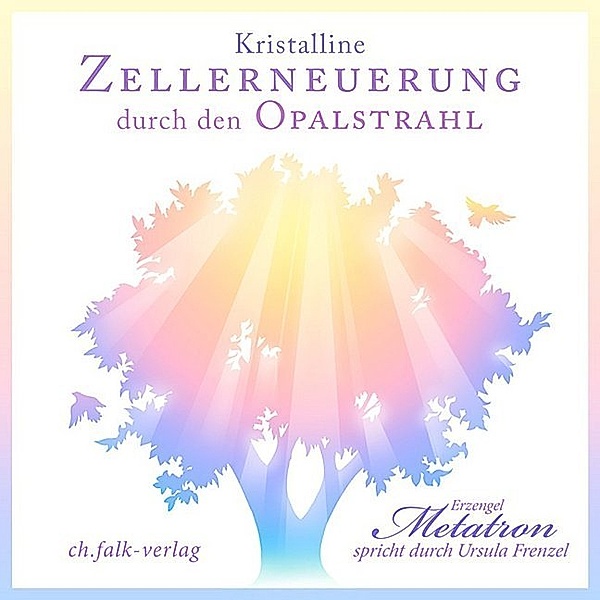 Kristalline Zellerneuerung durch den Opalstrahl,1 Audio-CD, Ursula Frenzel, Metatron