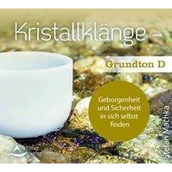 Kristallklänge - Grundton D, 1 Audio-CD, Stefan Machka