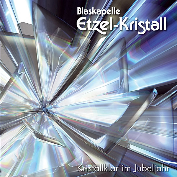 Kristallklar Im Jubeljahr,20 Jahre, Blaskapelle Etzel-Kristall