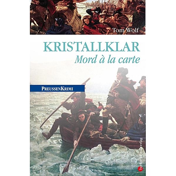 Kristallklar - Mord à la carte / Preussen Krimi Bd.10, Tom Wolf