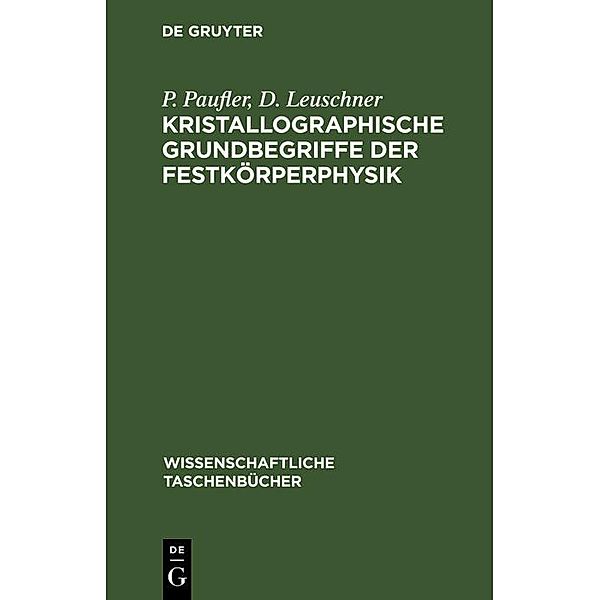 Kristallographische Grundbegriffe der Festkörperphysik, P. Paufler, D. Leuschner