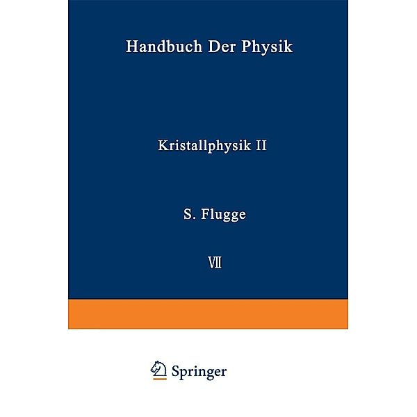 Kristallphysik II / Crystal Physics II / Handbuch der Physik Encyclopedia of Physics Bd.3 / 7 / 2, A. Seeger, U. Dehlinger