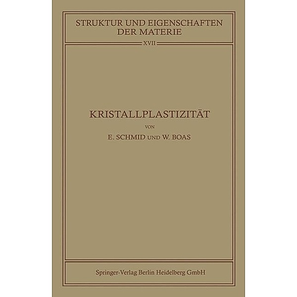 Kristallplastizität / Struktur und Eigenschaften der Materie in Einzeldarstellungen Bd.17, Erich Schmid, Walter Boas