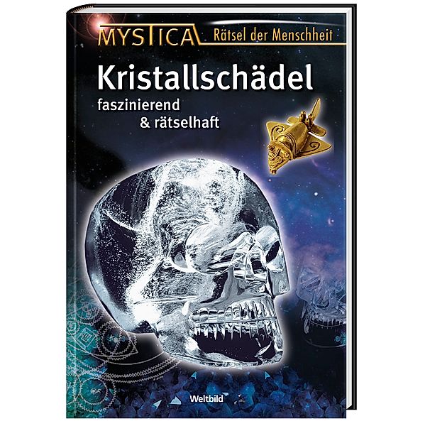 Kristallschädel - faszinierend & rätselhaft (Mystica - Rätsel der Menschheit)