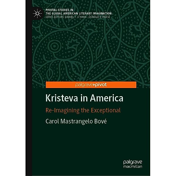 Kristeva in America / Pivotal Studies in the Global American Literary Imagination, Carol Mastrangelo Bové