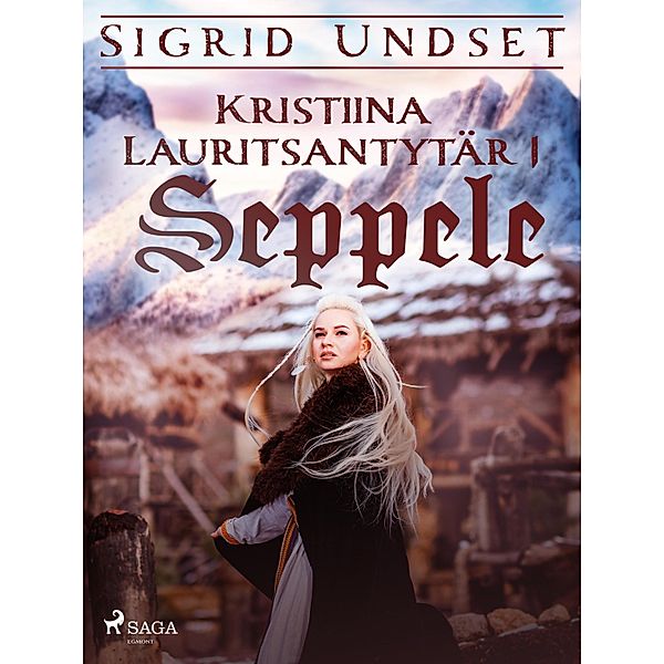 Kristiina Lauritsantytär 1: Seppele / Kristiina Lauritsantytär Bd.1, Sigrid Undset