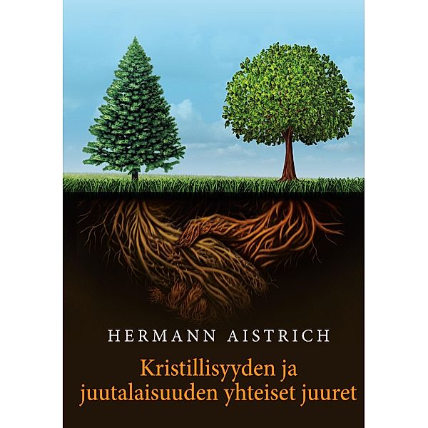 Kristillisyyden ja juutalaisuuden yhteiset juuret, Hermann Aistrich