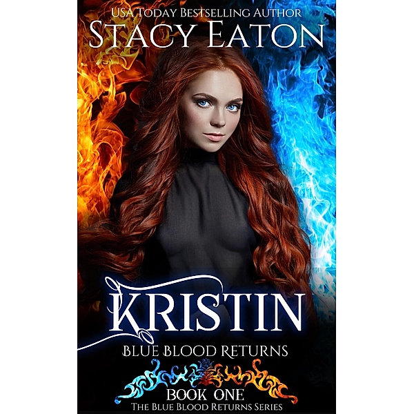 Kristin: Blue Blood Returns (The Blue Blood Returns Series, #1) / The Blue Blood Returns Series, Stacy Eaton