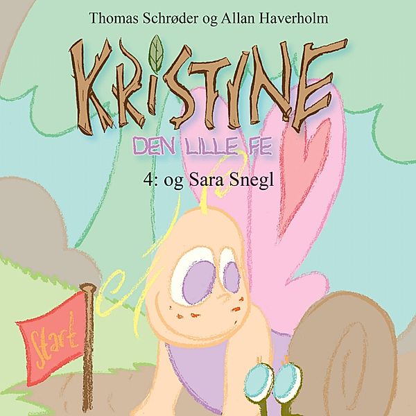 Kristine, den lille fe - 4 - Kristine, den lille fe #4: Kristine, den lille fe og Sara Snegl, Thomas Schrøder