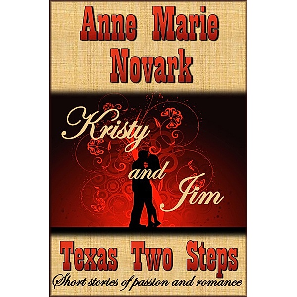 Kristy and Jim (Texas Two Steps Short Story) / Anne Marie Novark, Anne Marie Novark