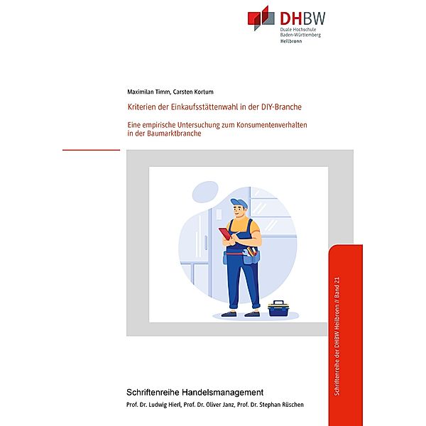 Kriterien der Einkaufsstättenwahl in der DIY-Branche / Schriftenreihe Handelsmanagement Bd.21, Maximilian Timm, Carsten Kortum