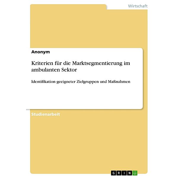 Kriterien für die Marktsegmentierung im ambulanten Sektor, Daniela Hog