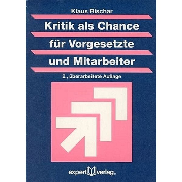 Kritik als Chance für Vorgesetzte und Mitarbeiter, Klaus Rischar