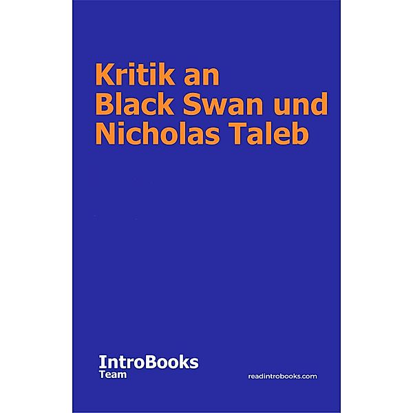 Kritik an Black Swan und Nicholas Taleb, IntroBooks Team