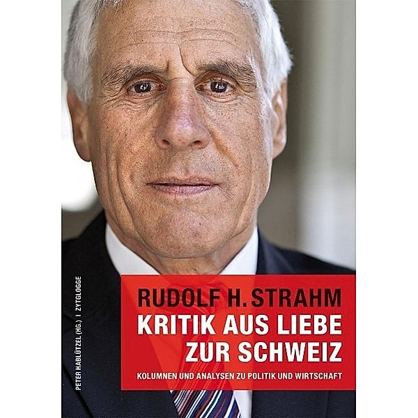 Kritik aus Liebe zur Schweiz, Strahm Rudolf, Rudolf H. Strahm, Peter Hablützel