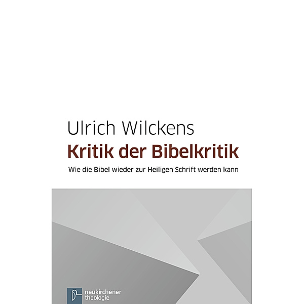 Kritik der Bibelkritik, Ulrich Wilckens