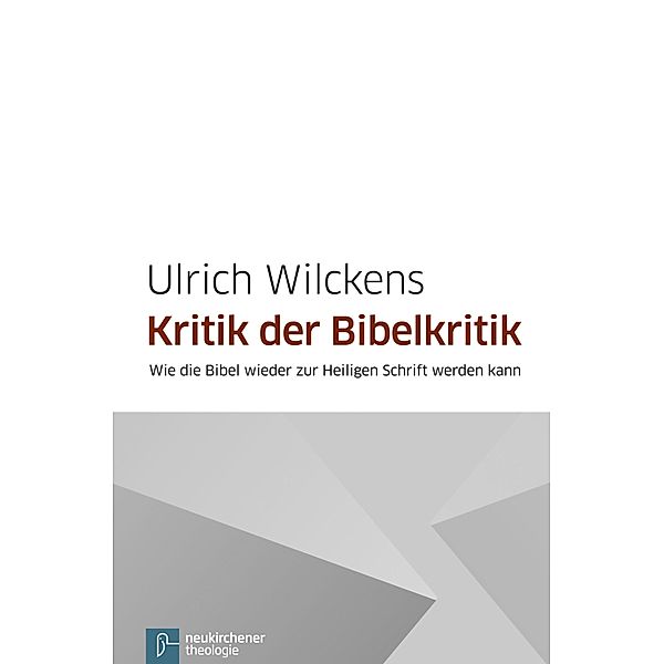 Kritik der Bibelkritik, Ulrich Wilckens