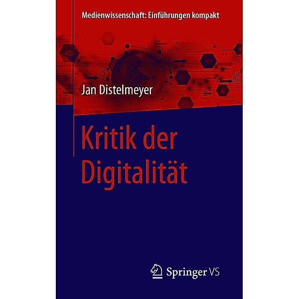 Kritik der Digitalität / Medienwissenschaft: Einführungen kompakt, Jan Distelmeyer