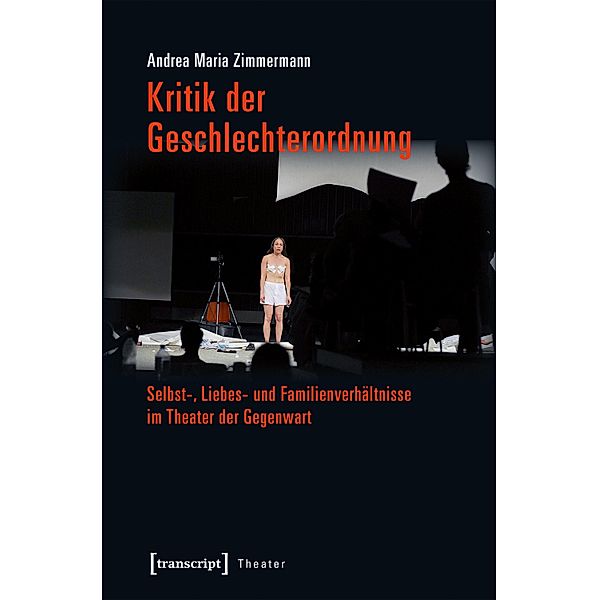 Kritik der Geschlechterordnung / Theater Bd.82, Andrea Maria Zimmermann