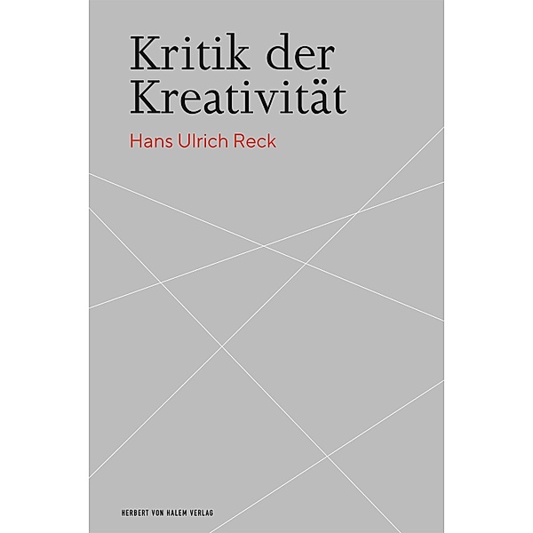 Kritik der Kreativität, Hans Ulrich Reck