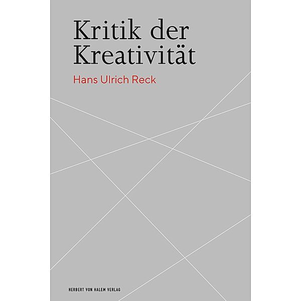 Kritik der Kreativität, Hans Ulrich Reck