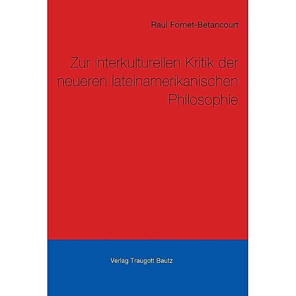 Kritik der neueren lateinamerikanischen Philosophie, Raúl Fornet-Betancourt