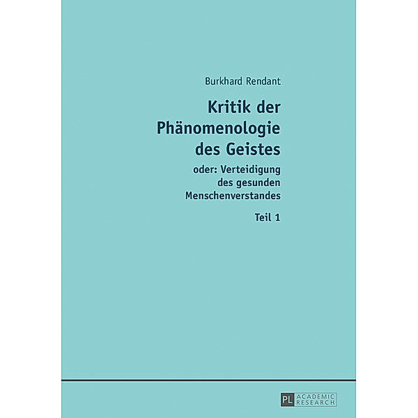 Kritik der Phänomenologie des Geistes, Burkhard Rendant