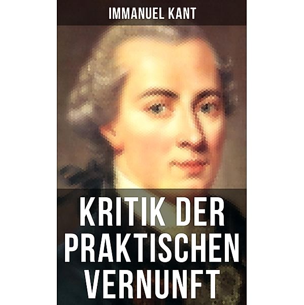 Kritik der praktischen Vernunft, Immanuel Kant