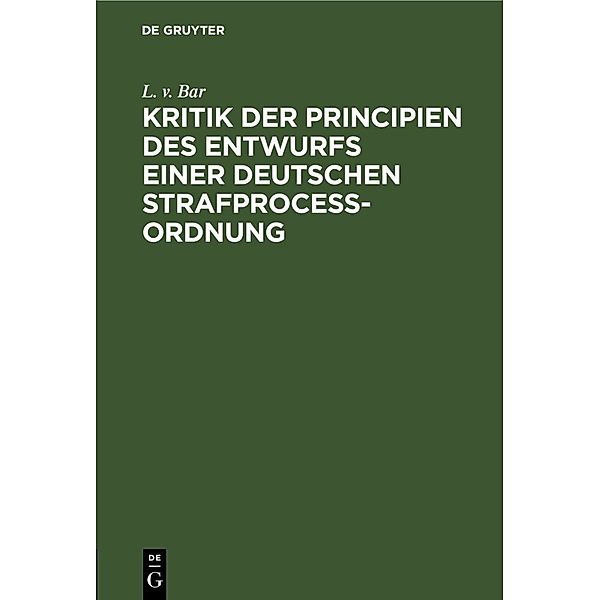 Kritik der Principien des Entwurfs einer Deutschen Strafprocessordnung