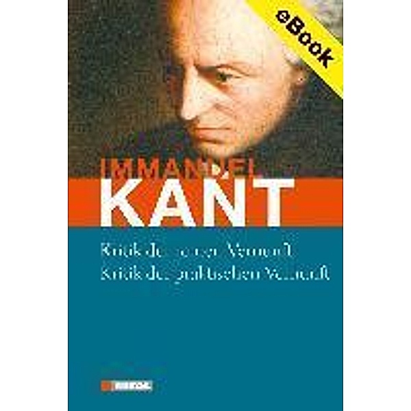 Kritik der reinen Vernunft / Kritik der praktischen Vernunft, Immanuel Kant