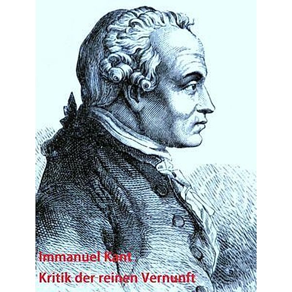 Kritik der reinen Vernunft / Spartacus Books, Immanuel Kant