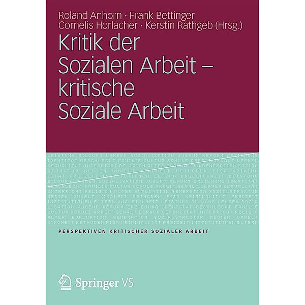 Kritik der Sozialen Arbeit - kritische Soziale Arbeit / Perspektiven kritischer Sozialer Arbeit Bd.12