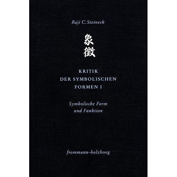 Kritik der symbolischen Formen I, Raji C. Steineck