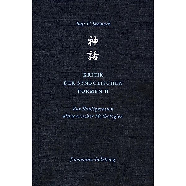 Kritik der symbolischen Formen II, Raji C. Steineck