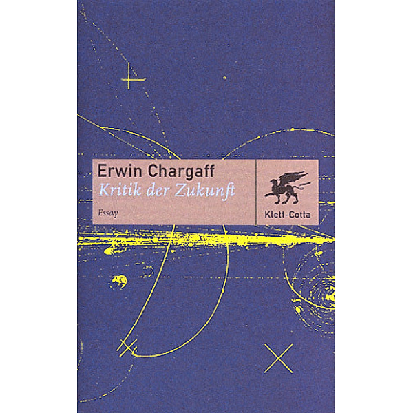 Kritik der Zukunft (Cotta's Bibliothek der Moderne), Erwin Chargaff