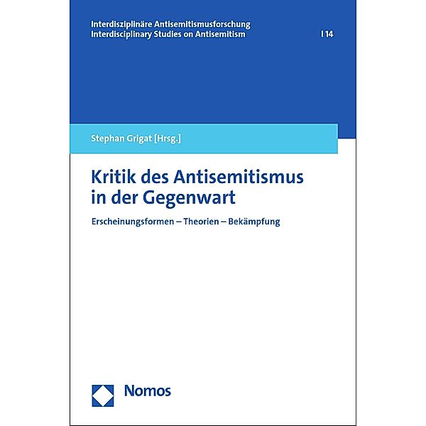 Kritik des Antisemitismus in der Gegenwart / Interdisziplinäre Antisemitismusforschung/Interdisciplinary Studies on Antisemitism Bd.14