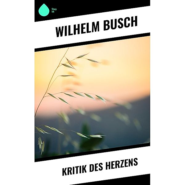 Kritik des Herzens, Wilhelm Busch